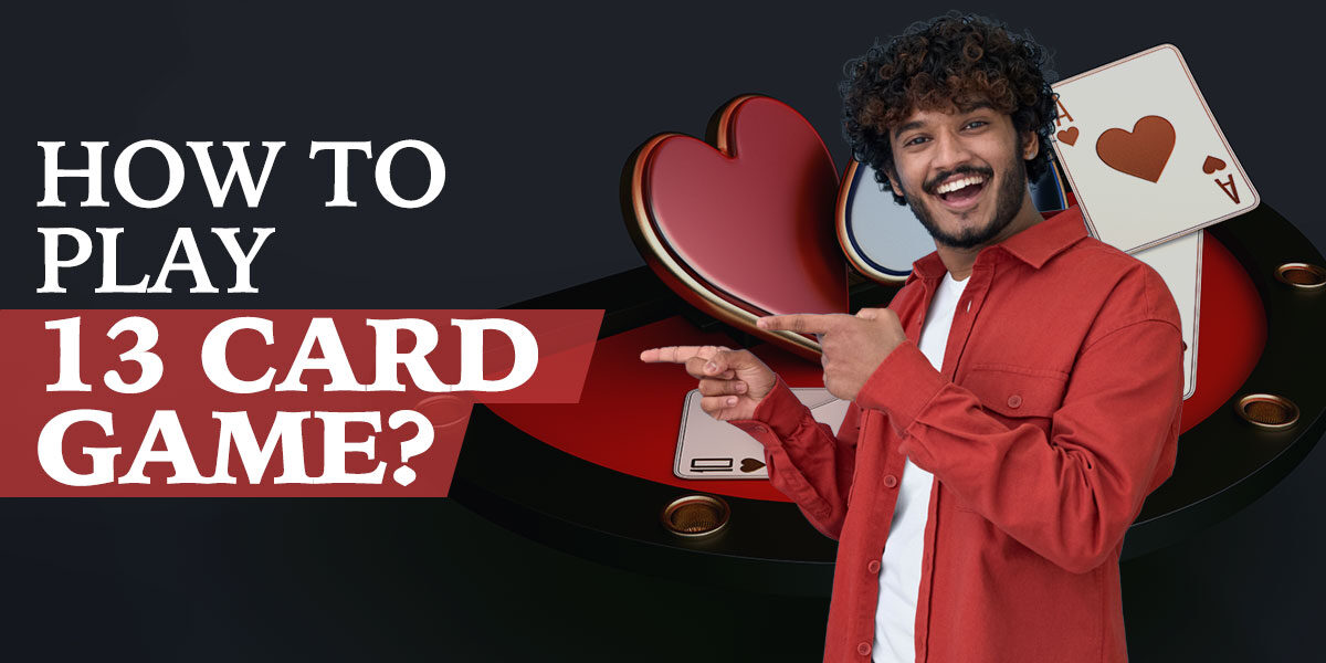 How To Play 13 Card Game